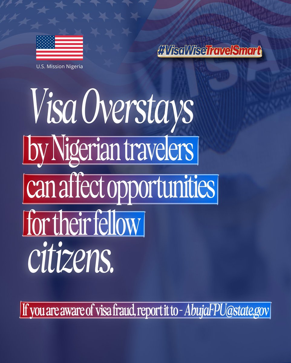 USinNigeria's tweet photo. Visa overstays by Nigerian travelers can affect opportunities for their fellow citizens. Strengthening compliance helps protect access for students, business travelers, and families who travel responsibly. If you are aware of visa fraud, please report it to AbujaFPU@state.gov or LagosFPU@state.gov 
#VisaWiseTravelSmart