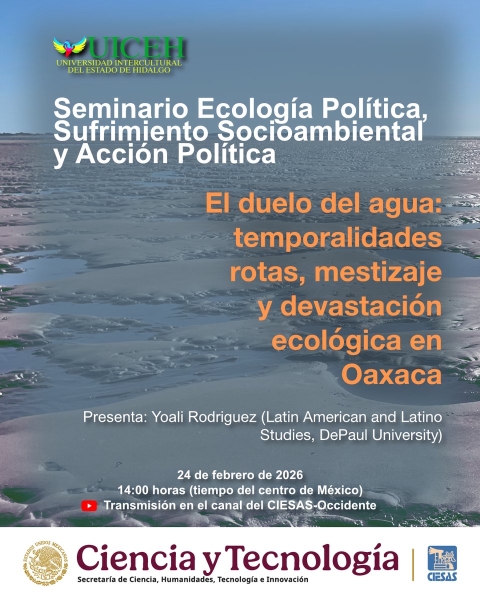 <a href="/sepssap/">SEPSSAP</a>  invita a la primera sesión del año, "El duelo del agua: temporalidades rotas, mestizaje y devastación  ecológica en Oaxaca" con Yoali Rodríguez
📅 24 febrero 2026
⏰ 14:00 horas
YouTube 🎥 #CIESAS_Occidente