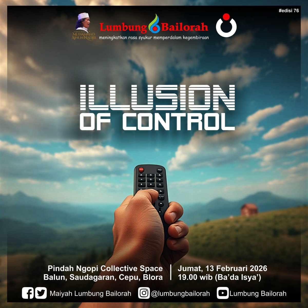 bailorah's tweet photo. Lumbung Bailorah edisi 76
 
ILLUSION OF CONTROL

Jum'at, 13 Februari 2026 | 19.00 WIB
Pindah Ngopi Collective Space, Balun Saudagaran, Cepu, Blora

#LBFeb26 #MajelisIlmuMuhammadAinunNadjib
#Maiyah #MaiyahBlora #SinauBareng 
#CakNun #MbahNun #EmhaAinunNadjib
#LingkarMaiyahCepu https://t.co/YcHSpDk2zV