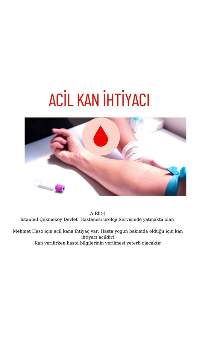 ACİL KAN İHTİYACI! 
A Rh(-)

İstanbul Çekmeköy Devlet Hastanesi üroloji Servisinde yatmakta olan 

Mehmet Haso için acil kana ihtiyaç var. Hasta yogun bakımda olduğu için kan ihtiyacı acildir!

Kan verilirken hasta bilgilerinin verilmesi yeterli olacaktır