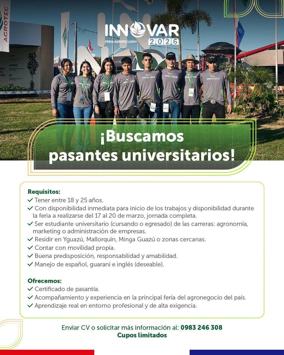 🌱 ¿Sos estudiante universitario y buscás experiencia real en el agro?

En INNOVAR 2026 buscamos pasantes universitarios para formar parte de la principal feria agropecuaria del país.

📩 Enviá tu CV o pedí más info al 0983 246 308
⚠️ Cupos limitados

 #MovemosElCampo