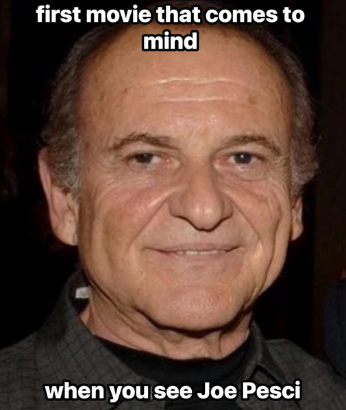bamagirl_4_eva's tweet photo. First movie that comes to mind when you see  Joe Pesci? https://t.co/FJlwepObBC