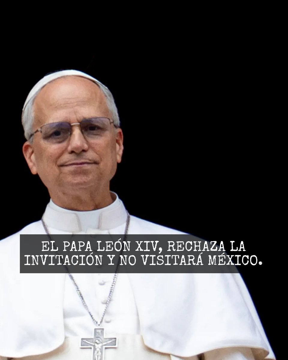 ¿TE ENTERASTE? 🚨

El Vaticano confirmó, que el papa León XIV no visitará México este 2026.

Hace unos meses, el gobierno de Claudia Sheinbaum, envió  la invitación “diplomática” a la santa sede. La respuesta fue puntual: NO.

De acuerdo al reporte emitido por el centro católico