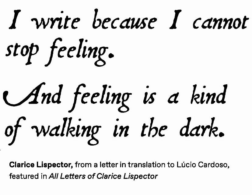 I write because I cannot stop feeling.
