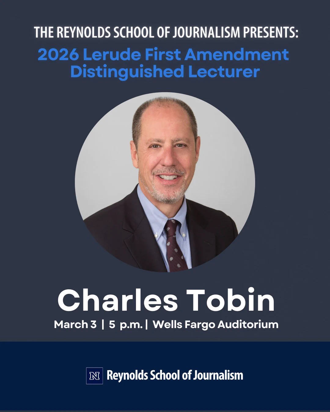 Graphic announcing the Reynolds School of Journalism’s 2026 Lerude First Amendment Distinguished Lecturer featuring a headshot of Charles Tobin, a First Amendment lawyer, wearing a dark suit and tie. Text reads “2026 Lerude First Amendment Distinguished Lecturer,” “Charles Tobin,” and “March 3 | 5 p.m. | Wells Fargo Auditorium,” with Reynolds School of Journalism branding at the bottom.