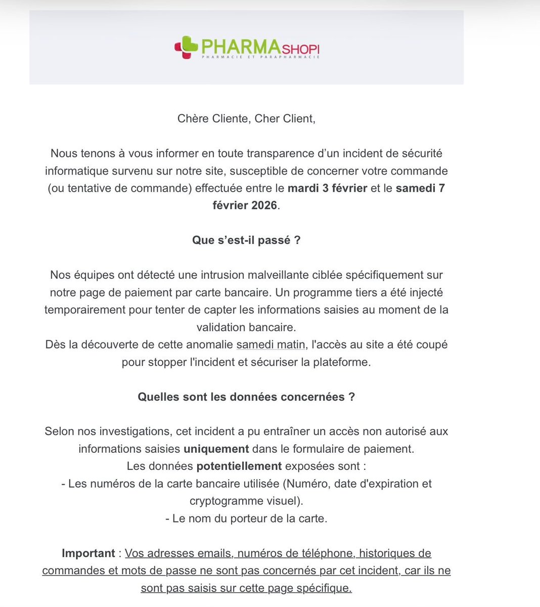 seblatombe's tweet photo. 🚨🔴 ALERTE | 🇫🇷 PharmaShopi (pharmacie / parapharmacie en ligne) : données bancaires compromises sur la page de paiement (numéro de carte, date d’expiration, CVV, nom du porteur) ⤵️
PharmaShopi a confirmé un incident de sécurité survenu entre le 3 et le 7 février 2026 : une intrusion malveillante ciblant la page de paiement par carte bancaire, avec l’injection temporaire d’un script tiers visant à capter les informations saisies lors du paiement. Le site a été coupé dès la détection pour stopper l’attaque.
Les données potentiellement exposées sont les plus sensibles :
➡️ Numéro de carte bancaire
➡️ Date d’expiration
➡️ Cryptogramme visuel (CVV)
➡️ Nom du porteur de la carte
ℹ️ Selon la communication officielle, les emails, numéros de téléphone, historiques de commandes et mots de passe ne sont pas concernés (ils ne sont pas saisis sur la page de paiement).
Ce type de compromission expose directement les clients à des risques immédiats de fraude bancaire, de paiements frauduleux et d’escroqueries.