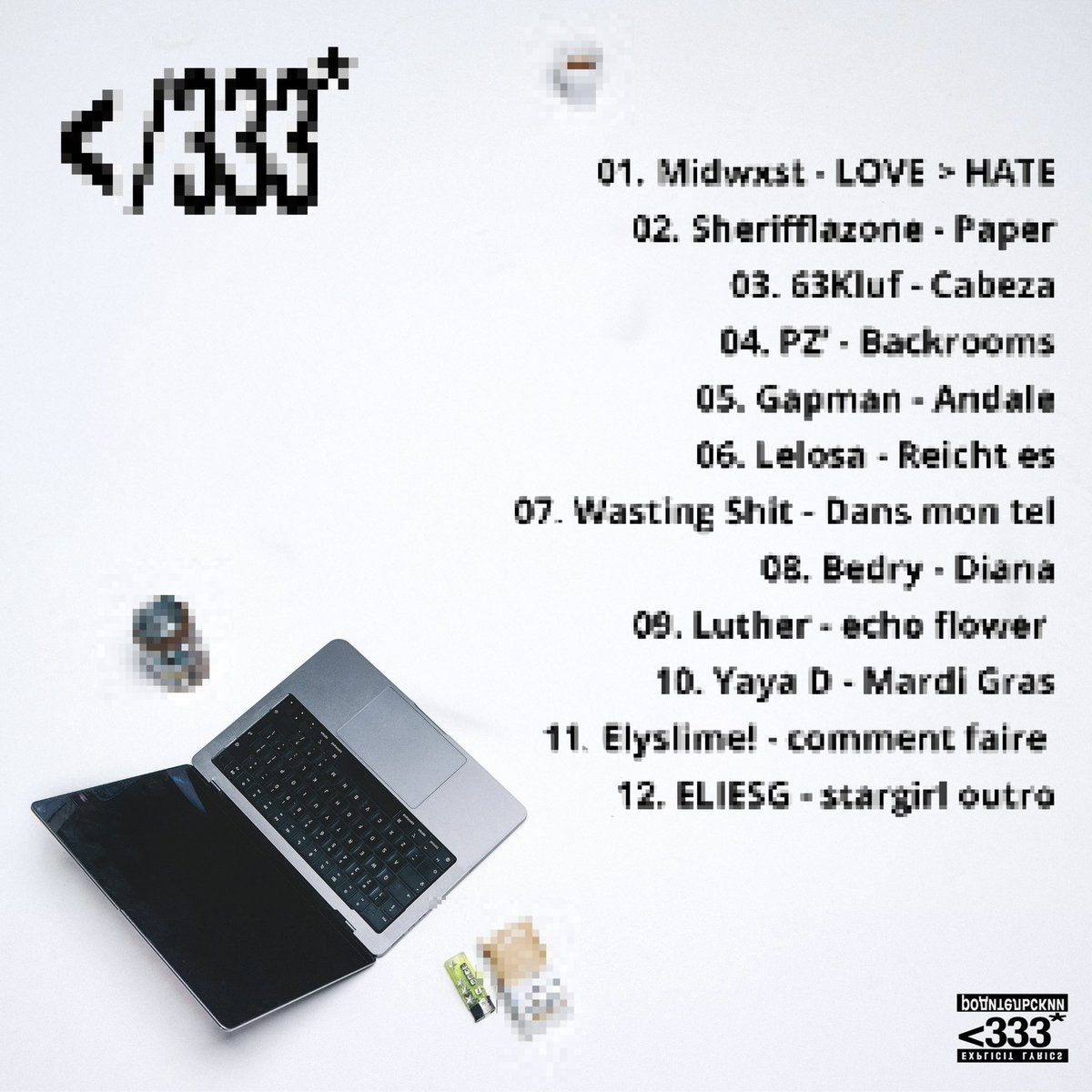 </333* available everywhere worldwide february 13th

some hearts are meant 2 stay broken.

thank u 2 every artist, every gfx, every single person involved 

(4 U, 333)