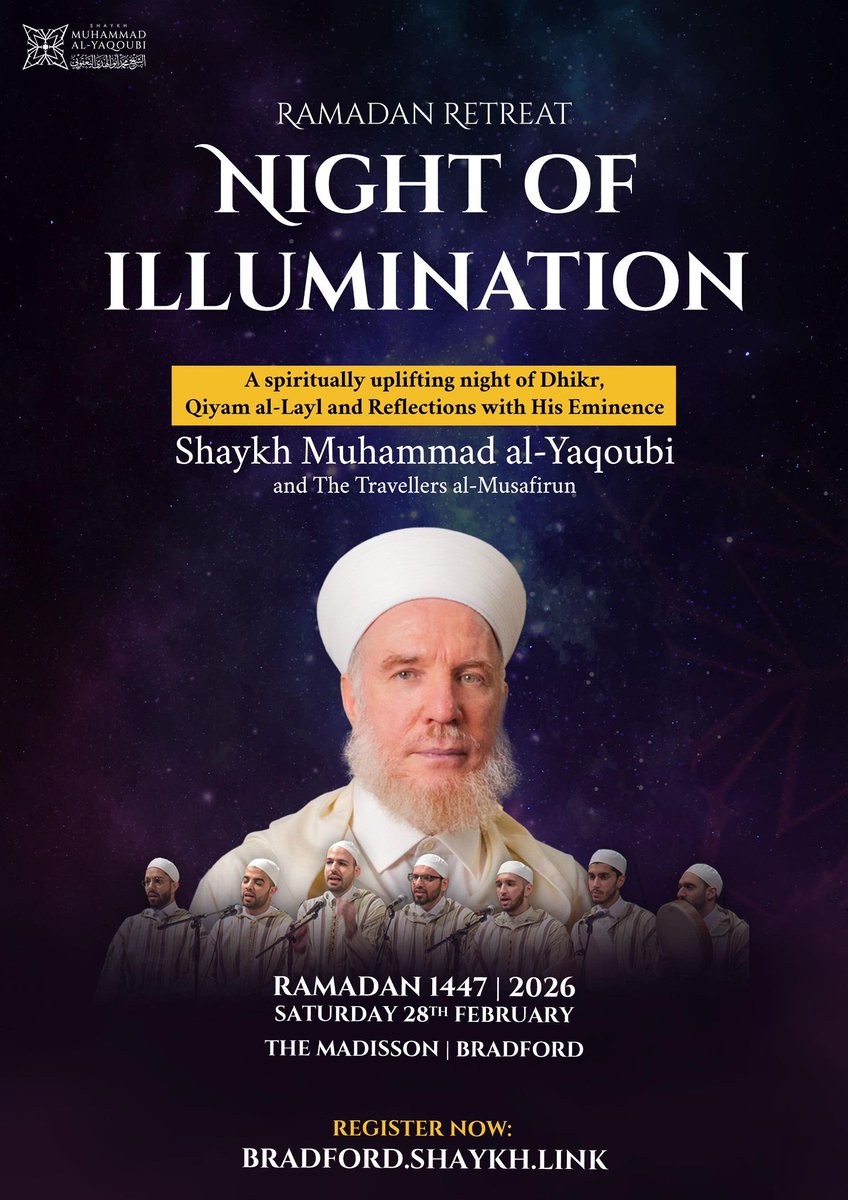 🌙 Night of Illumination | A Ramadan Special Event 🌙

Join us for a spiritually uplifting programme with His Eminence, Shaykh Muhammad Al-Yaqoubi at the Madisson Bradford on 28th February.

The programme includes:
🌟 Quran | Dhikr | Qiyam Al-Layl | Reflections | Qasidahs | Q&amp;A