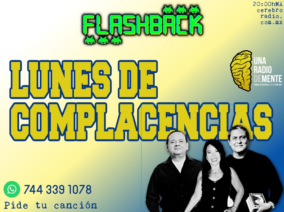 Hoy en Flashback, Pide tus rolas retro (Si gustas desde ahorita) Complacencias a las 20:00hMX. Whatsapp al: 744 339 1078