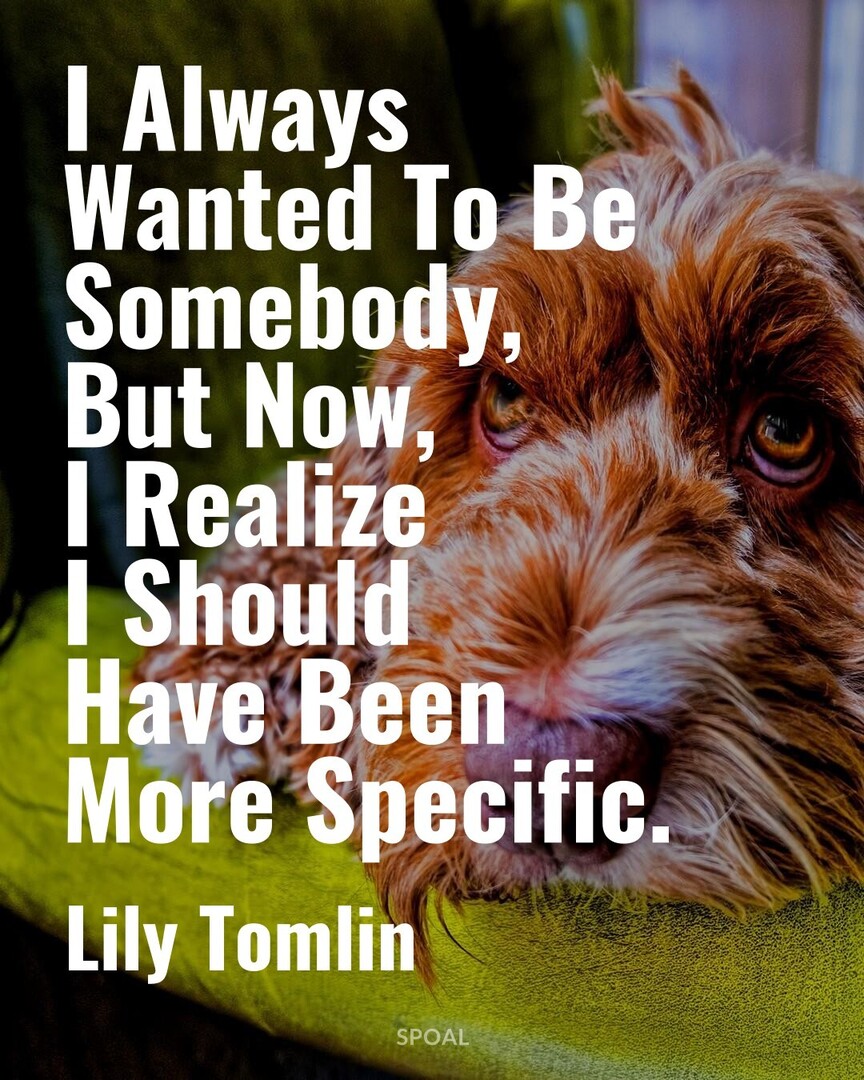 _BusinessGuides's tweet photo. #GoodQuotes #DailyInspiration #LilyTomlin : I Always Wanted To Be Somebody, But Now, I Realize I Should Have Been More Specific. https://t.co/cX1ure50cA