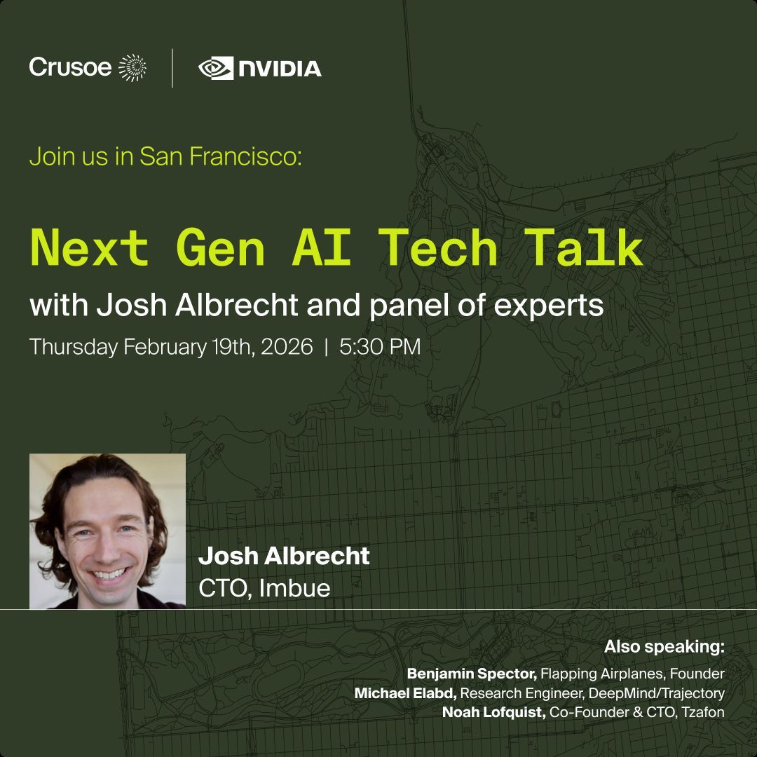 Join Crusoe and <a href="/NVIDIA/">NVIDIA</a> for a tech talk in SF! 

Dive into the practical challenges AI builders face with leaders from <a href="/imbue_ai/">Imbue</a>, <a href="/flappyairplanes/">Flapping Airplanes</a>, <a href="/Google/">Google</a> DeepMind &amp; <a href="/tzafon_company/">Tzafon</a>. 

📅 Feb 19 | 5:30 PM 
📍 Jackson Square 

➡️ Register: events.crusoe.ai/crusoesnextgen…

#AI #ML