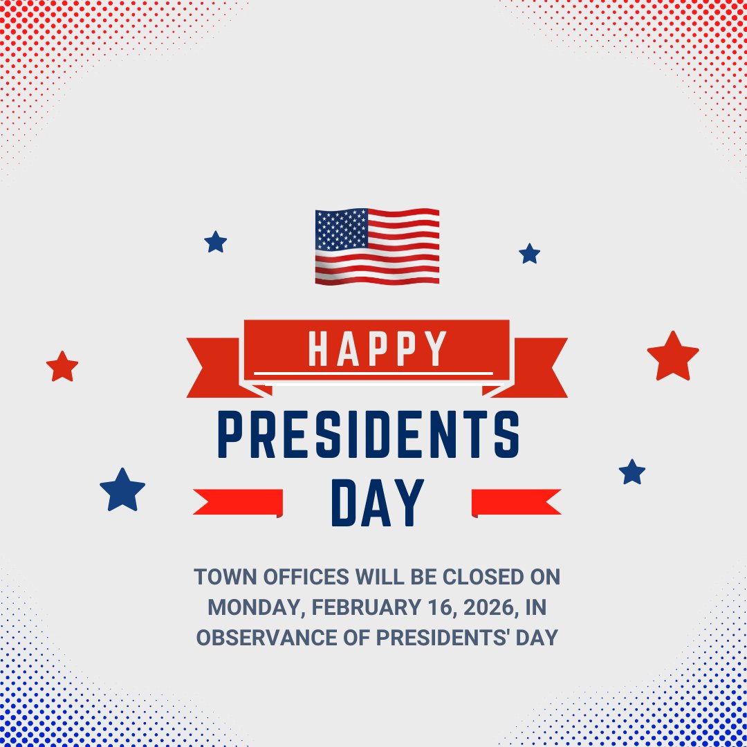 All Town Offices will be closed on Monday, February 16, 2026, in observance of Presidents' Day.