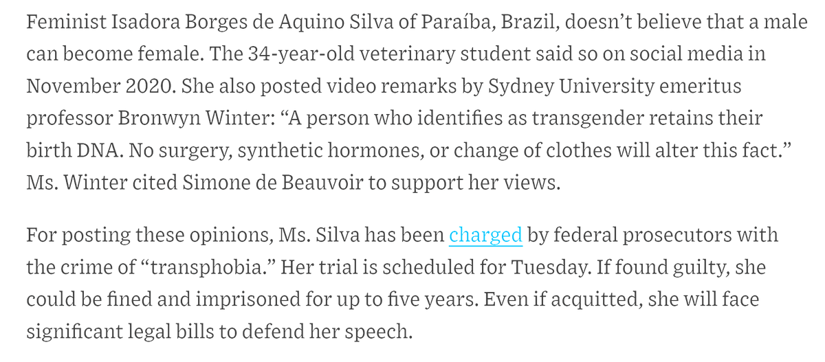 A 34-year old veterinary student goes on trial tomorrow in Brazil for having posted the following true statement on social media:   "“A person who identifies as transgender retains their birth DNA. No surgery, synthetic hormones, or change of clothes will alter this fact.”"