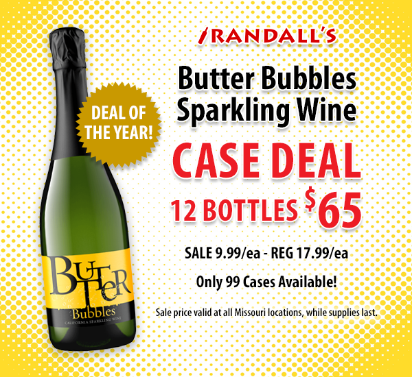 🔥HOT DEAL🔥 Butter Bubbles Sparkling Wine
12 Bottles CASE DEAL = $65!

This is easily the best price in the country! We only have 99 cases total, and once they’re gone, they’re gone. Available at all Missouri locations while supplies last!