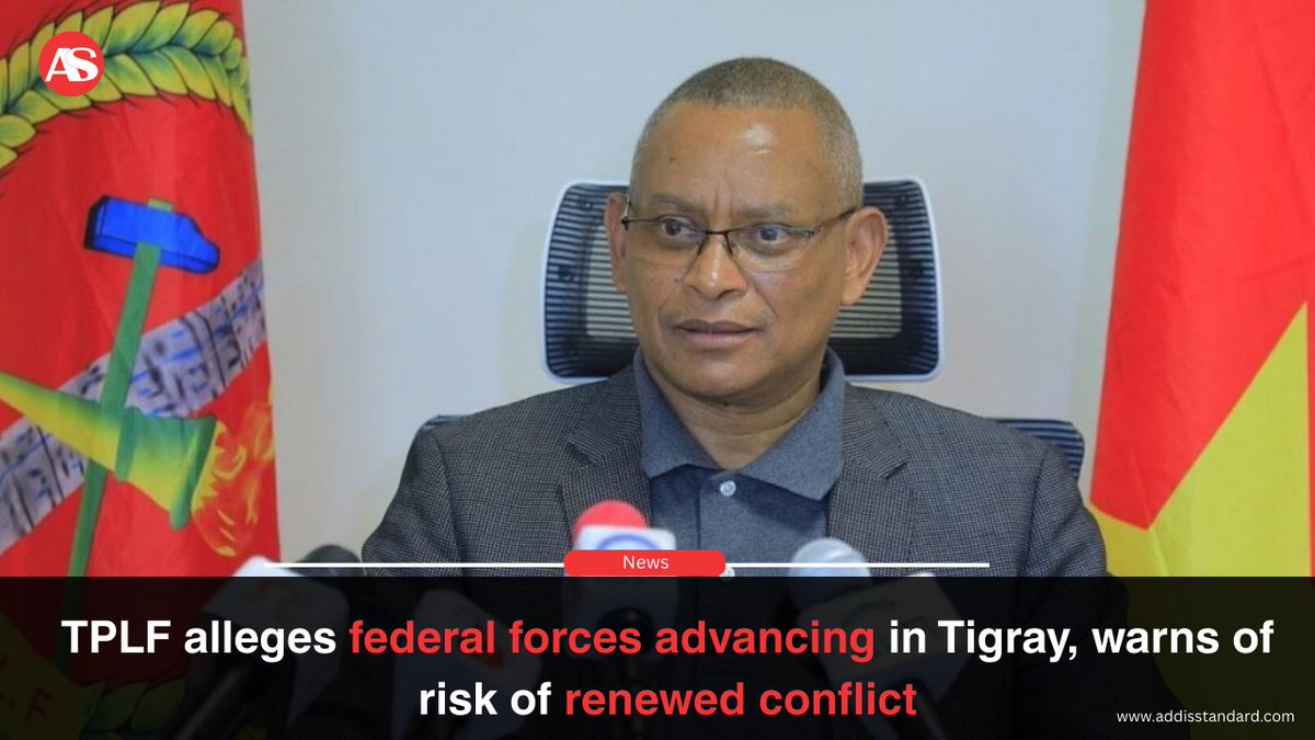 TPLF claims federal forces advancing in Tigray, warns of risk of renewed conflict 

The Tigray People’s Liberation Front (TPLF) has claimed that Ethiopian federal forces are advancing in parts of Tigray, warning that the developments could risk renewed armed conflict and