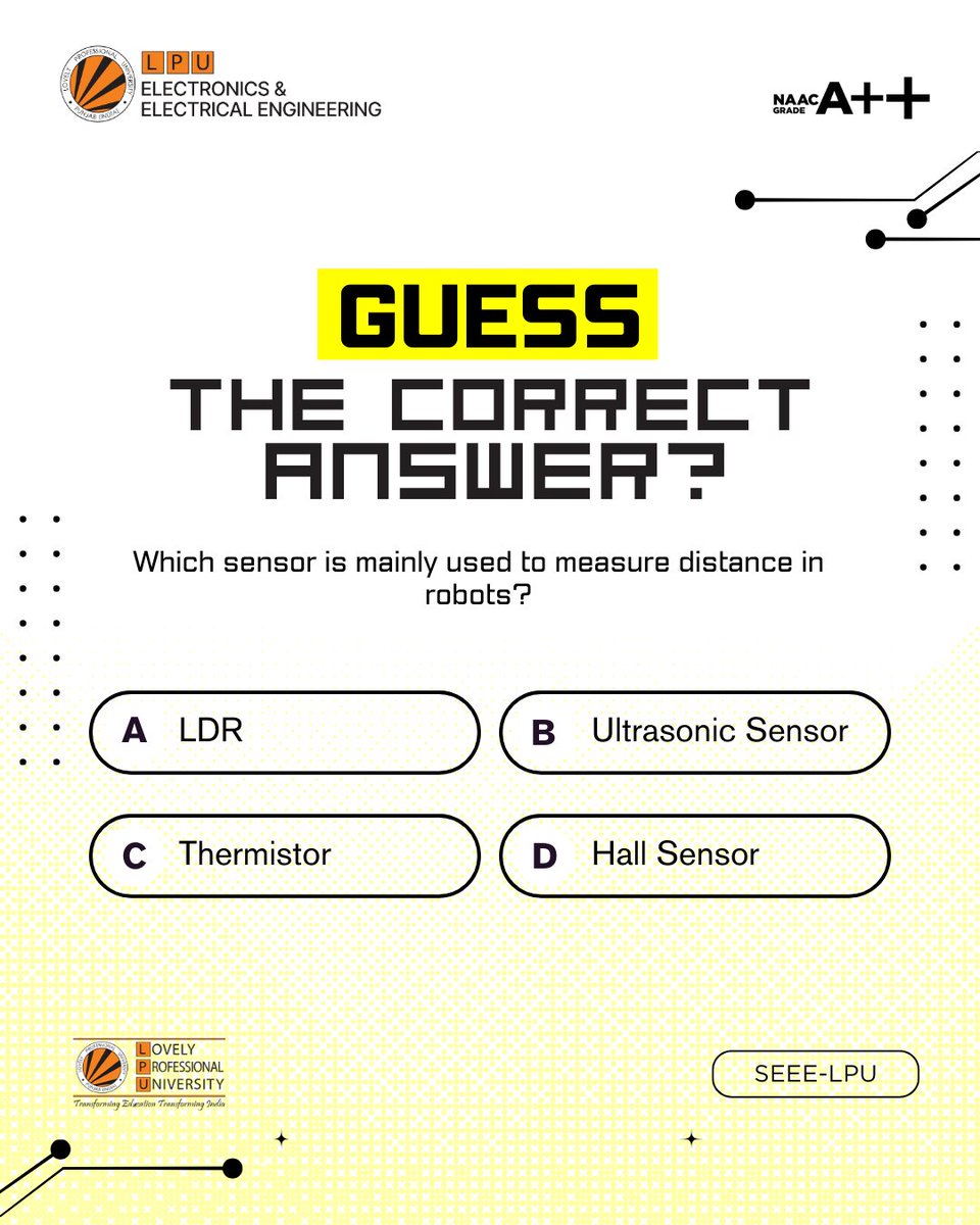 LPU_EEE's tweet photo. 🤖✨ Time for a quick tech quiz! Like a robot’s eyes in the dark, which sensor helps measure distance accurately? 📏⚡ Guess the correct answer and comment below! @lpuuniversity   
#LovelyProfessionalUniversity #LPU #BestUniversity #TopUniversity #lpuuniversity #ECE #EE #SEEE #ThinkBIG #EduRevolution