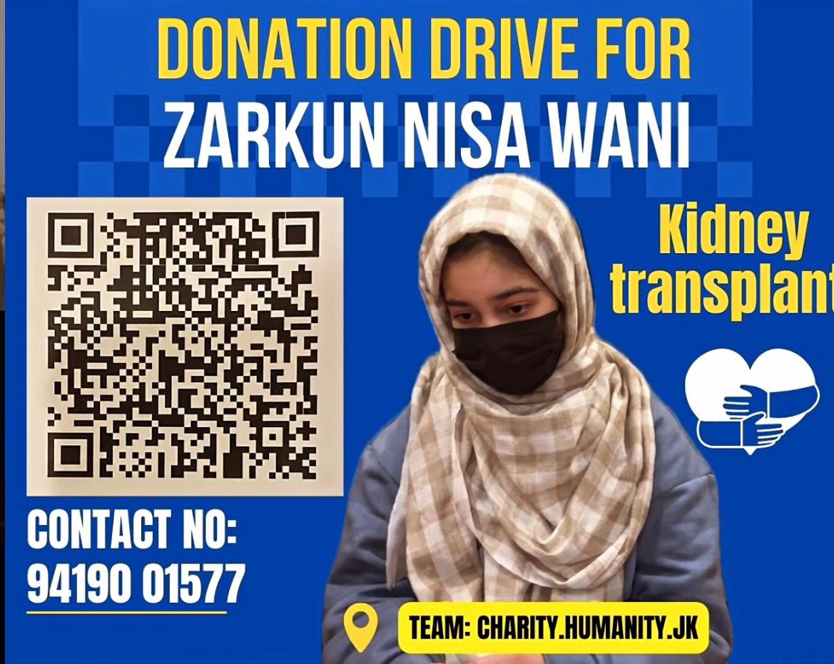 Urgent Medical Appeal - Kidney Transplant Needed
Please support this patient in need of a kidney transplant 
Account Details for Donation:
Account No: 0472040100015428
Bank: J&amp;K Bank
IFSC: JAKAOSAADIQ
Account Name: Masood Ahmad Wani
(Father of Patient)
GPay / M-Pay: 9419001577