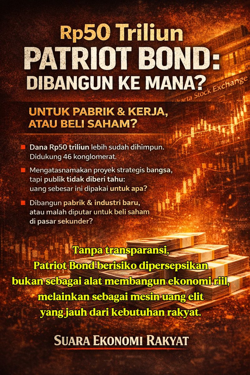 *Rp50 Triliun Patriot Bond: Untuk Bangun Pabrik, atau Beli Saham?*

Lebih dari Rp50 triliun dana publik berhasil dihimpun melalui Patriot Bond yang diterbitkan oleh Danantara. Instrumen ini dipromosikan sebagai pembiayaan proyek strategis nasional, dengan kupon sekitar 2 persen