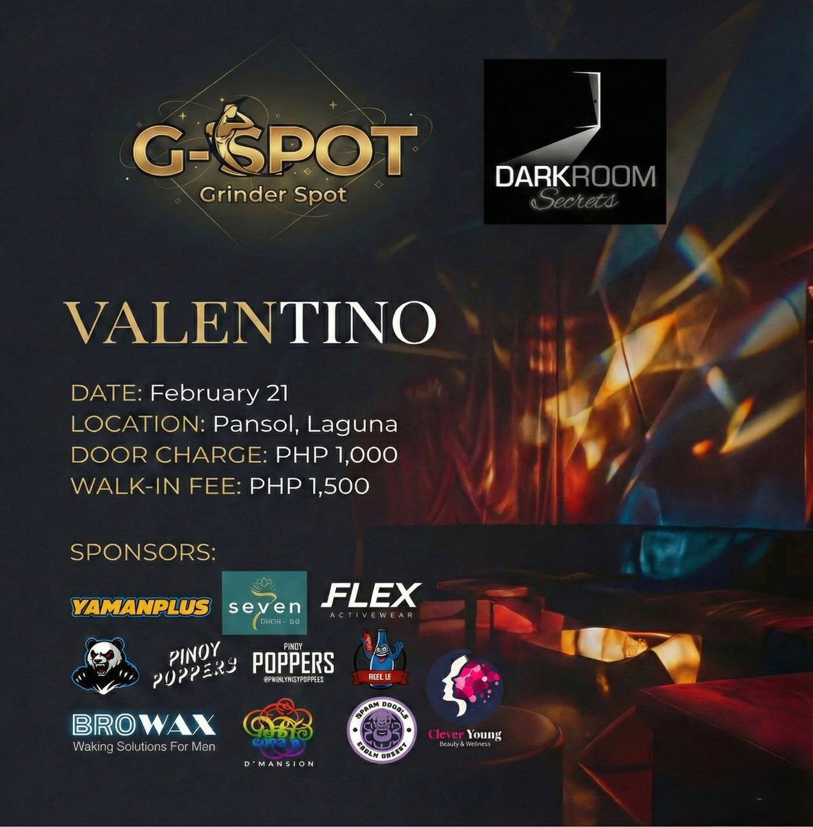 VALENTINO
A night where Darkroom Secrets find their G-Spot

📅 Feb 21 | 📍 Pansol, Laguna
Overnight experience

Presented by @grinderph_grp &amp; @darkroomsecrets

✨ Unli drinks &amp; food, all-night party, darkroom areas, drag &amp; macho shows

💸 Pre-book 1,000 | Walk-in 1,500

DM: