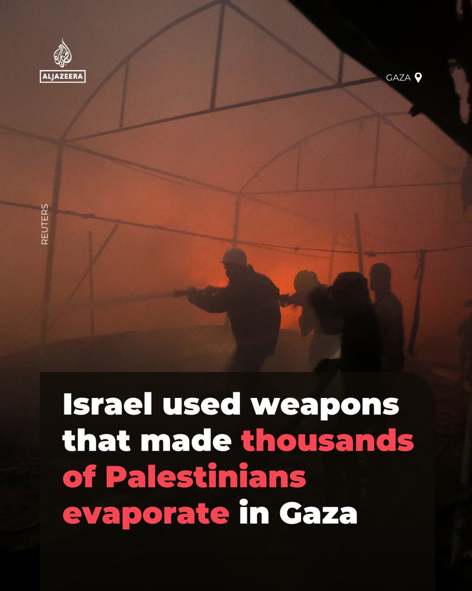 AJEnglish's tweet image. An Al Jazeera Arabic Investigation reveals how Israel’s systematic use of internationally prohibited thermal and thermobaric weapons supplied by the US has left no trace of nearly 3,000 Palestinians it killed during its genocidal war on Gaza.

Read more: aje.news/s1ry02