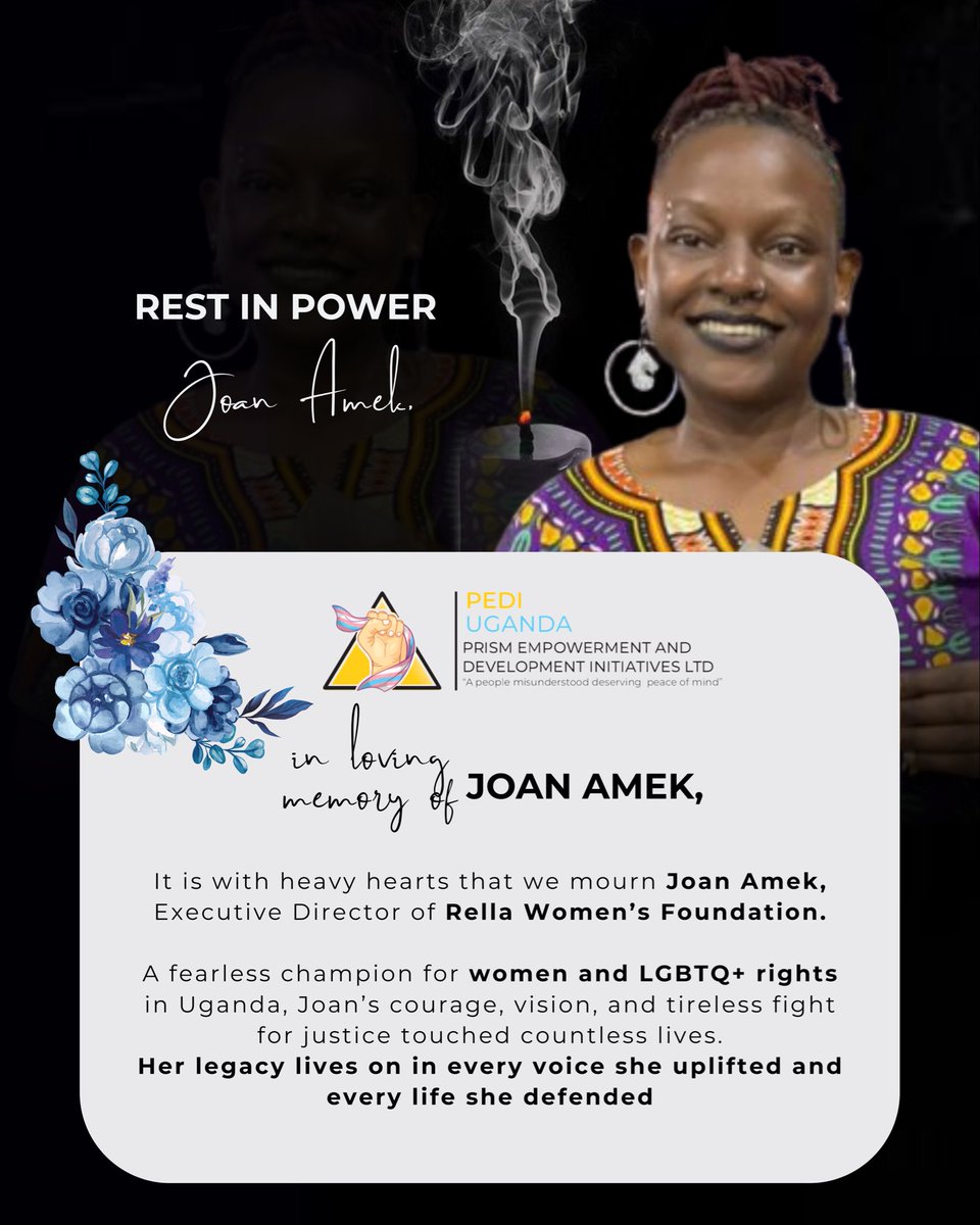 PrismUganda's tweet photo. It is with heavy hearts that we mourn Joan Amek, Executive Director of Rella Women’s Foundation.a fearless champion for women and LGBTQ+ rights in Uganda, Joan’s courage, vision, and tireless fight for justice touched countless lives.🏳️‍🌈🕯️@LWUGANDA @UgandaTrans @QMediaAdvocacy @TruthLgbtq
