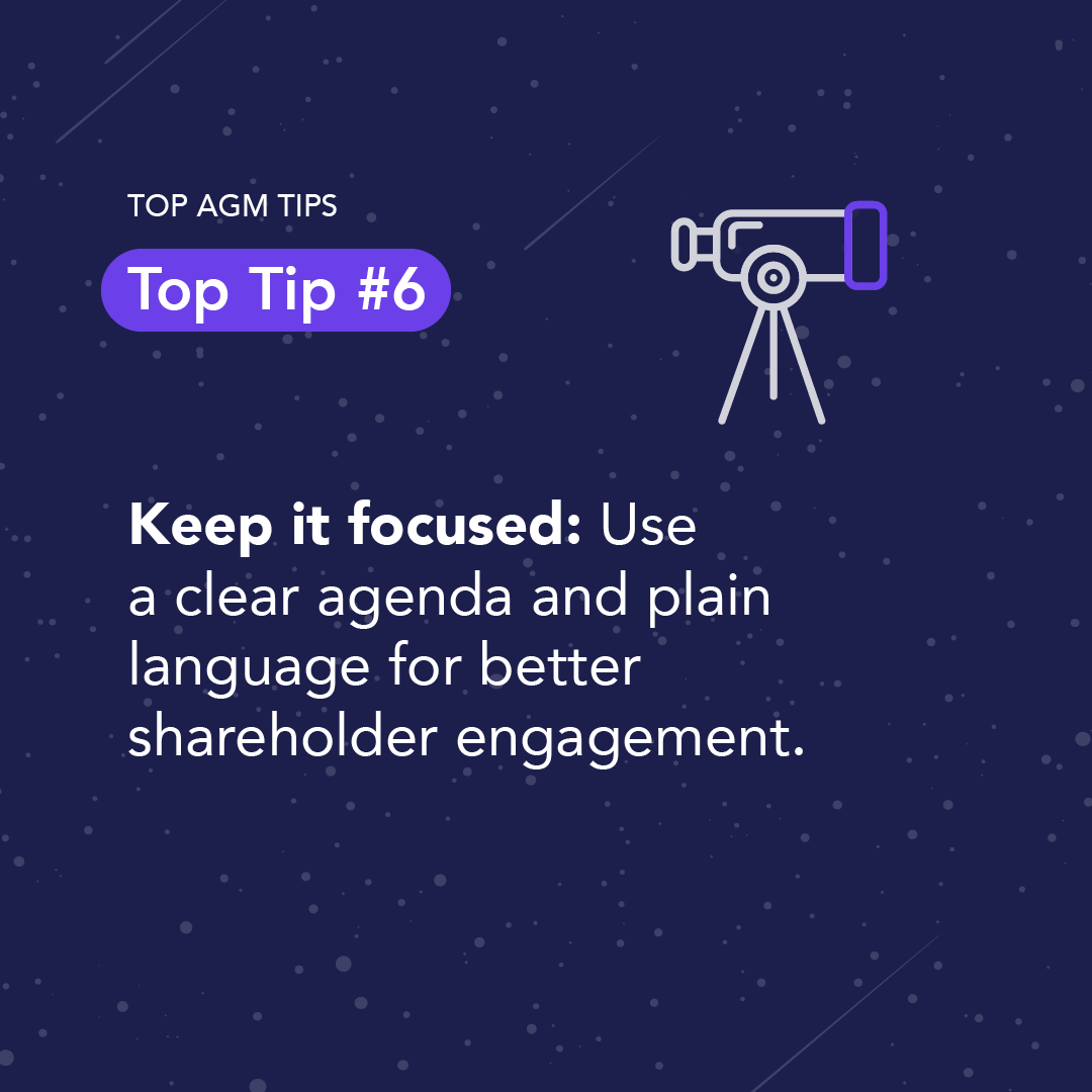 AGM Season Is Nearly Here – Are You Ready?

As the busiest time of the year approaches, clarity is your strongest advantage.

Top AGM Tip #6: Keep It Focused

A clear, well‑structured AGM keeps discussions on track and ensures shareholders stay engaged from start to finish.

✔️