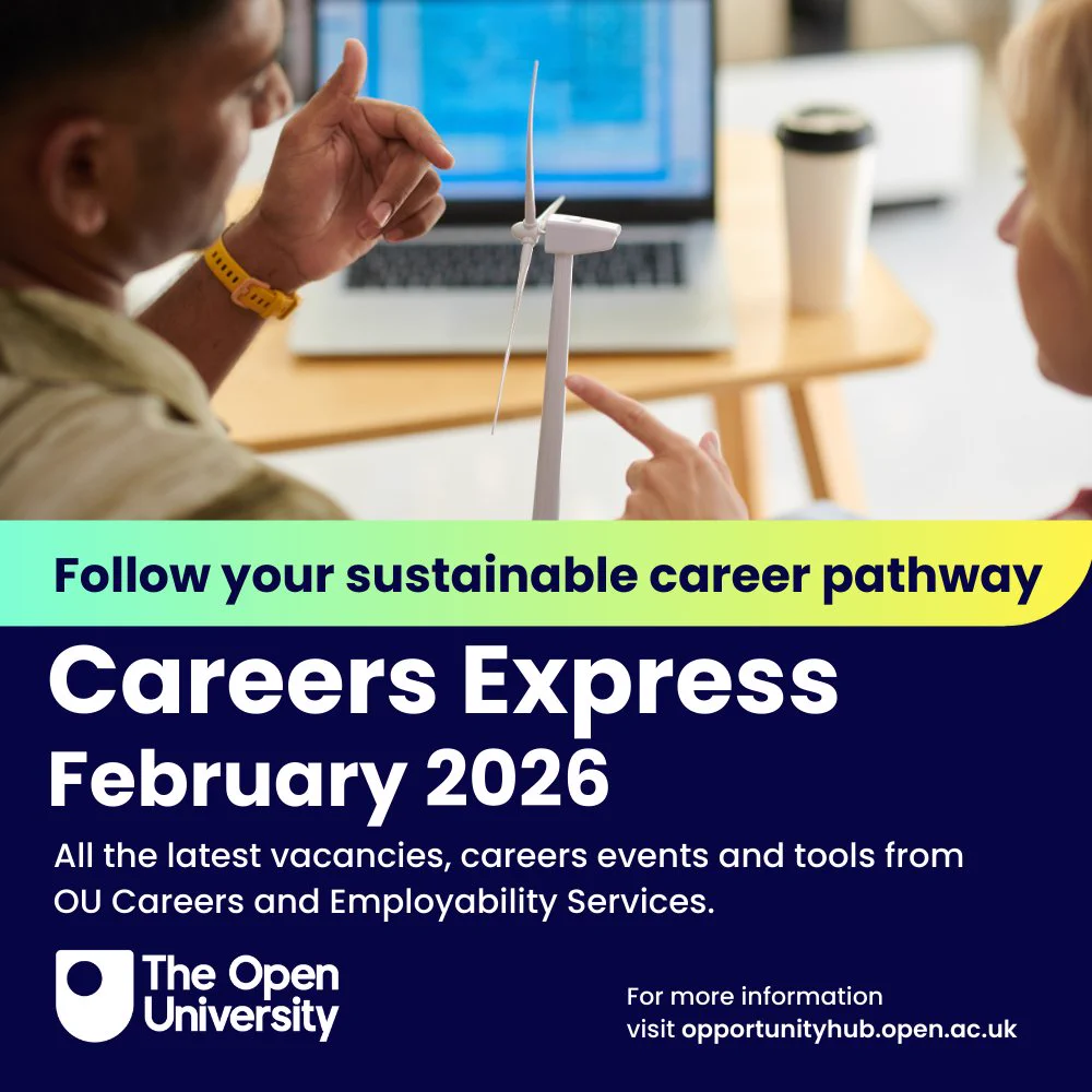 Careers Express February 2026. Follow your sustainable career pathway. All the latest vacancies, careers events and tools from OU Careers and Employability Services. For more information visit opportunityhub.open.ac.uk
