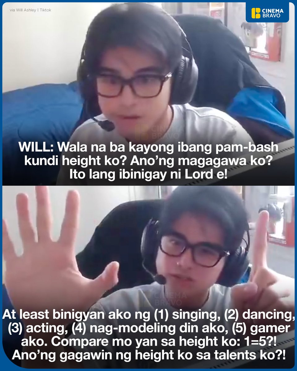 cinemabravoph's tweet image. Will Ashley: "Wala na ba kayong ibang pam-bash kundi height ko? Ano’ng magagawa ko? Ito lang ibinigay ni Lord e! At least binigyan ako ng (1) singing, (2) dancing, (3) acting, (4) nag-modeling din ako, (5) gamer ako. Compare mo yan sa height ko: 1=5?! Ano’ng gagawin ng height ko…