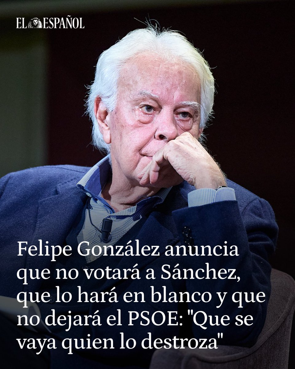 🔴🗣️ Felipe González anuncia que no votará a Sánchez, que lo hará en blanco y que no dejará el PSOE: "Que se vaya quien lo destroza"

El expresidente alerta que "España no funciona" y pregunta al PSOE: "¿Es más legítimo pactar con Bildu que con Vox?"

📲 dozz.es/mvhti