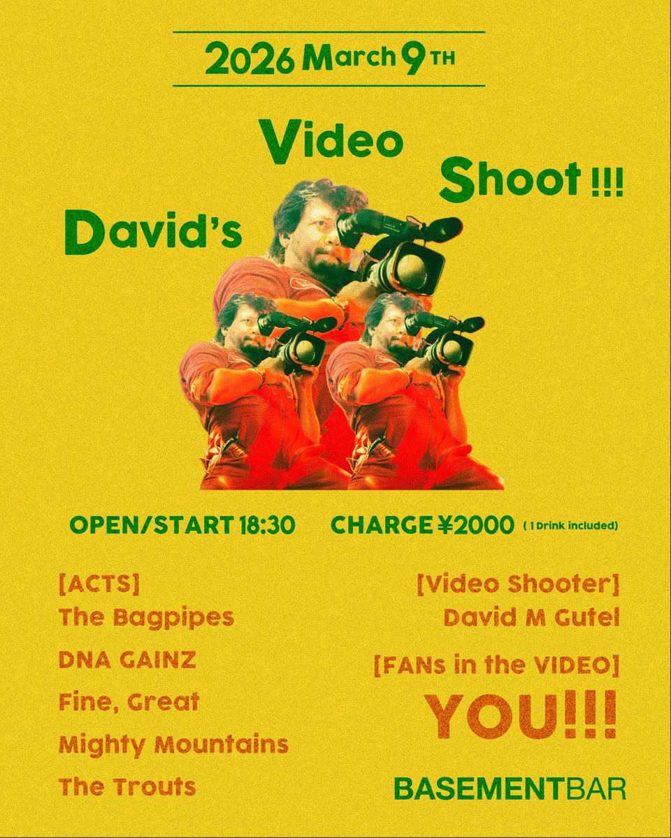 【LIVE】
2026年3月9日(月)
下北沢BASEMENTBAR
『David’s VIDEO SHOOT!!!』

OPEN / START 18:30

TICKET ¥2,000(include 1Drink)

【Video Shooter】
David M Gutel
instagram.com/davidmgutel/

w/
The Bagpipes
DNA GAINZ
Fine, Great
マイティマウンテンズ