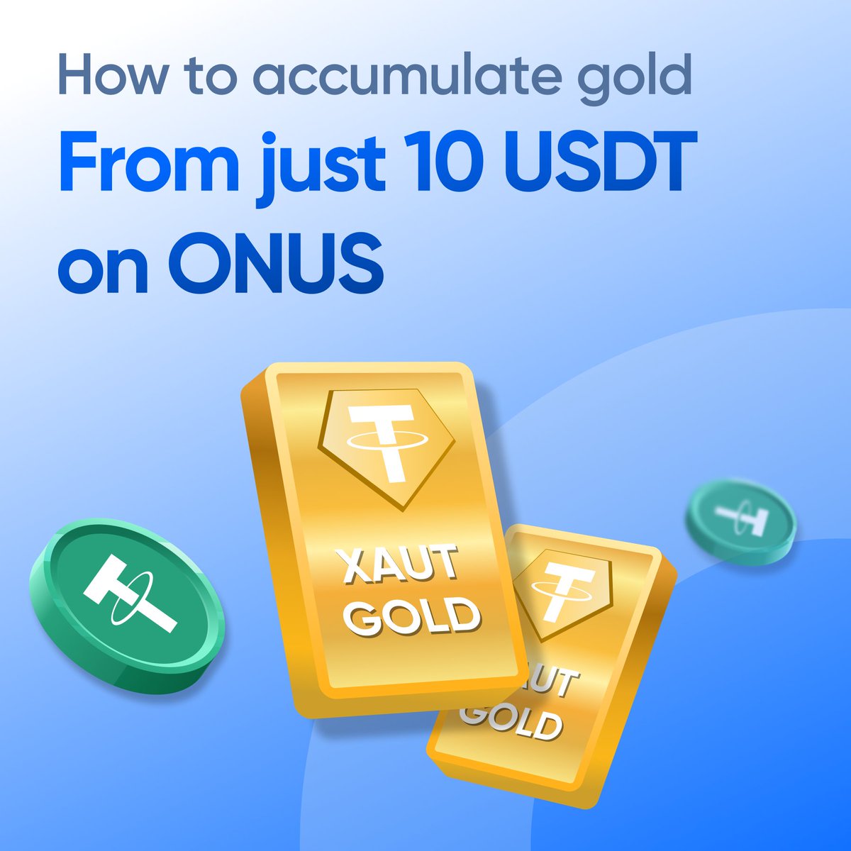 💰 Accumulate "digital gold" and earn daily rewards on ONUS!

With $XAUT on ONUS, you can accumulate "digital gold" for as little as 10 $USDT and earn daily rewards with Farming Pools!

🔹 Prices correlate with global gold
🔹 Trade anytime, anywhere
🔹 Enjoy 0% transaction fees