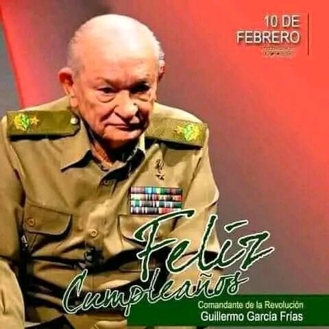 Feliz cumpleaños eterno Comandante Guillermo García Frías. Ejemplo de revolucionario íntegro, guerrillero heroico y fiel  servidor de Fidel, Raúl y de su pueblo cubano que lo admira y quiere. Su legado y ejemplo perdurará por siempre.