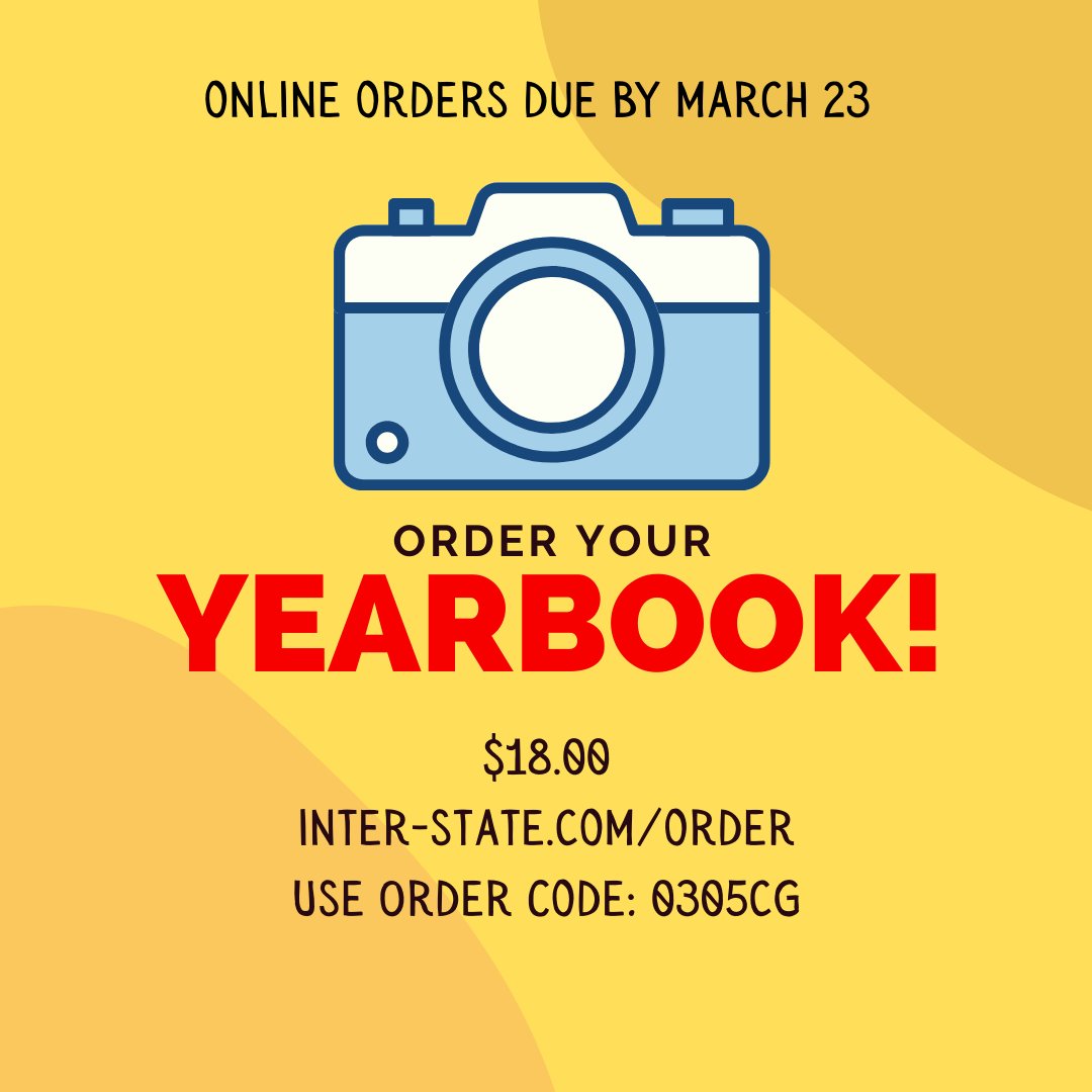 Order your yearbook for the 25-26 school year today! Visit inter-state.com/order and enter our code: 0305CG. Online orders are available until 3/23 for $18.00. After that, we will have limited quantities and the price will increase.