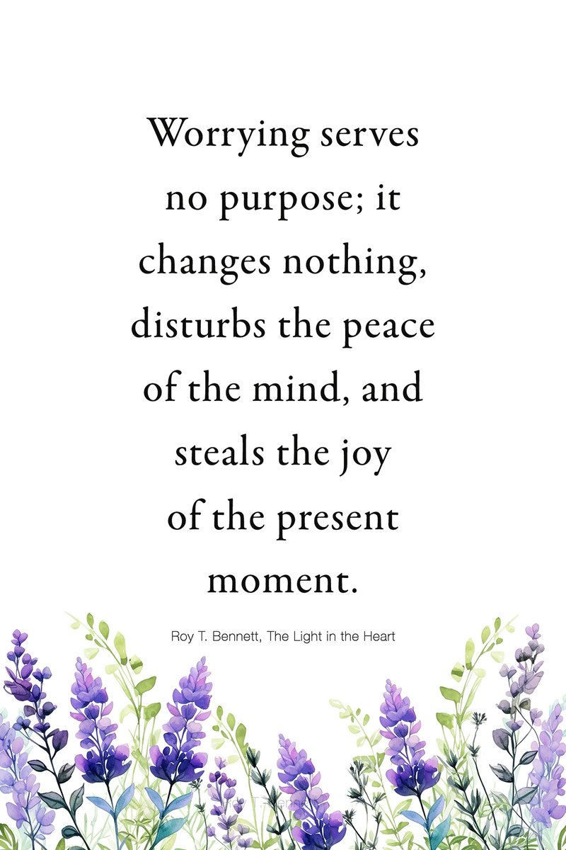 Worrying serves no purpose; it changes nothing, disturbs the peace of the mind, and steals the joy of the present moment.
Roy T. Bennett, The Light in the Heart
