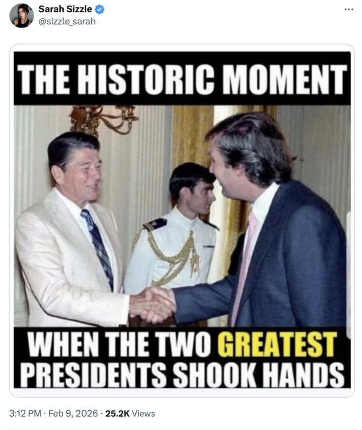 Donald J. Trump Truth Social Post of Meme 06:36 AM EST 02.10.26

President Trump posted a meme from <a href="/sizzle_sarah/">Sarah Sizzle</a>