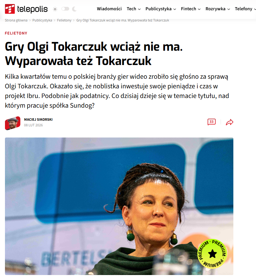 Pamiętacie 17mln z naszych podatków na grę Olgi Tokarczuk?  
Okazuje się że gry nie ma, i w zarządzie firmy mającej grę wyprodukować nie ma także Tokarczuk...