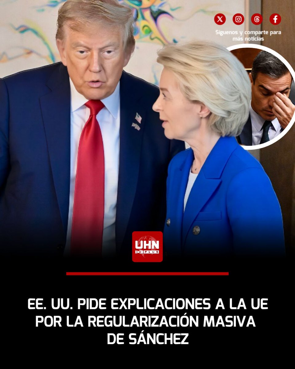 UHN_Plus's tweet image. 🇺🇸🇪🇺🇪🇸‼️ | ATENCIÓN — La Administración de Estados Unidos solicitó explicaciones formales por escrito a Bruselas por la regularización migratoria masiva aprobada por el Gobierno socialista de Pedro Sánchez, que podría legalizar a entre 500.000 y 600.000 inmigrantes con acceso al…