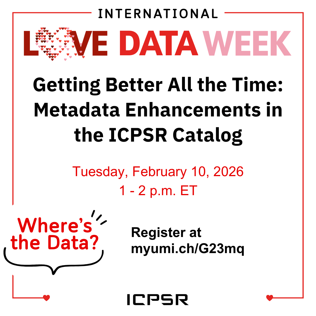 ICPSR's tweet image. 💕 Today! Join us for the #LoveData26 webinar, "Getting Better All the Time: Metadata Enhancements in the ICPSR Catalog!"

🗓️ Tuesday, February 10, 2026
🕛 1:00 – 2:00 p.m. ET
🔗 Register myumi.ch/G23mq

#ICPSRDataFair #metadata