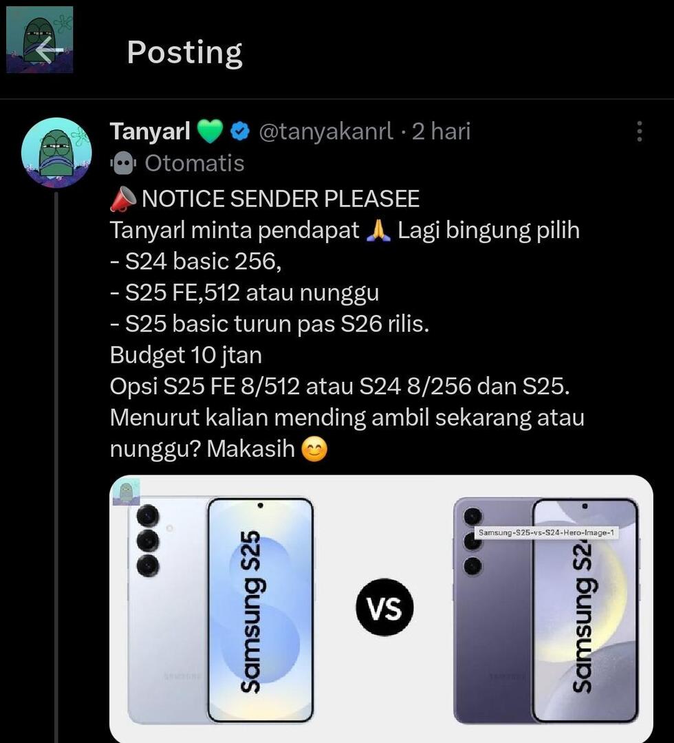 Menindaklanjuti menfess ini, ternyata kmren nanya s24 256 di 8,5 ges dan s25 masih di 13juta, kira kira pas s26 rilis S25 bisa nyentuh 10juta tipis/under 10jt ga ya 🥺🥺😭😭 review dong yg pake s24 tanyarl