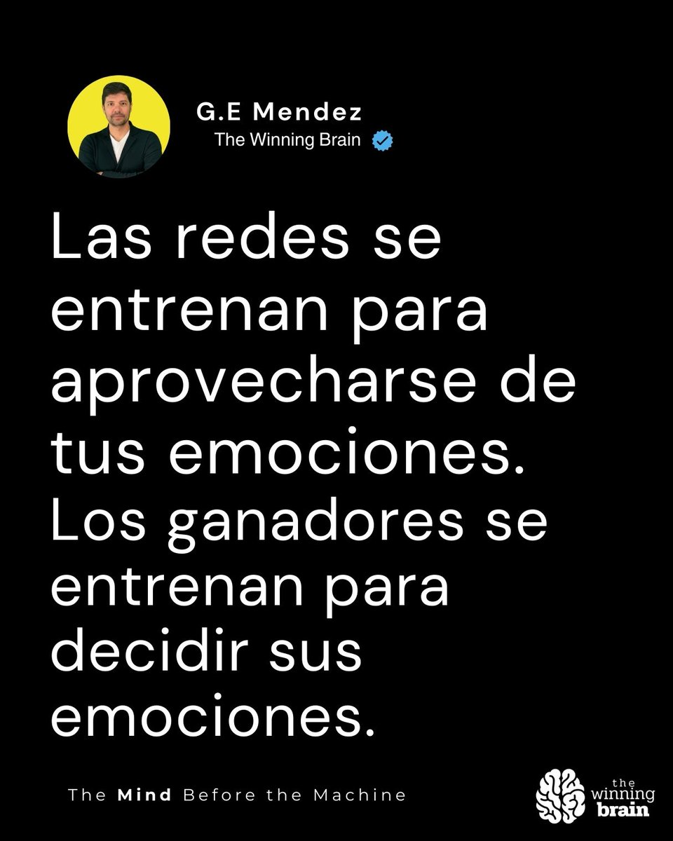 Las redes se entrenan para aprovecharse de tus emociones.
Los ganadores se entrenan para decidir sus emociones.