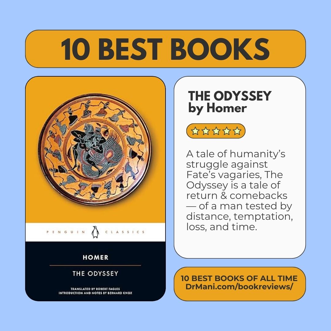 THE ODYSSEY by Homer

For the rest, see:

10 Best Books of All Time: A Thoughtful Reader’s List

drmani.com/bookreviews/10…

#books #bookstoread #readingcommunity #bookstagram #book