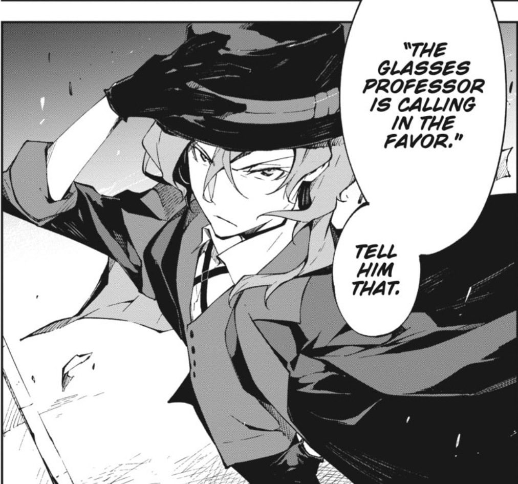 One of the things I’m more excited to find out is about what happened between Ango &amp; CHUUYA!!! Ango claims that he helped him and now Chuuya owes him, and Chuuya calls him “Doc Glasses”(pejorative I believe?) Also Chuuya calls him a traitor in Gaiden. What did they do??