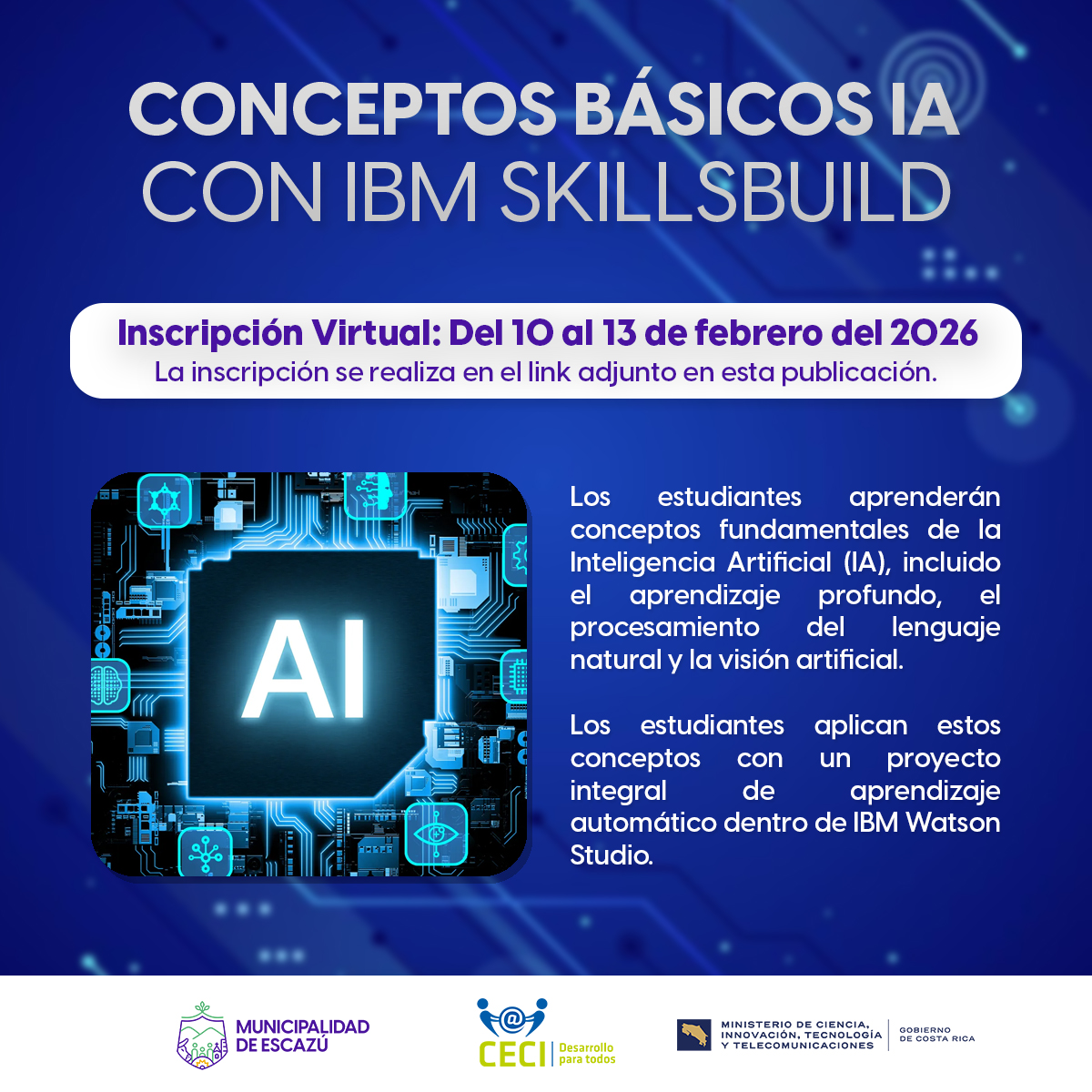 MEscazu's tweet photo. 💻 Conceptos Básicos IA | Con IBM SkillsBuild
📲 Link de inscripción: https://t.co/lgGYwmGCB6
Público: Estudiantes de secundaria, Escuela Vocacional, alumnos Universitarios y Público en general. 👥
👾 Tiempo estimado: 10 horas | A su propio ritmo.
#MuniEscazu #MICITT https://t.co/T61LDOmRHv