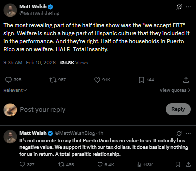 upholdreality's tweet photo. Certified illiterate Matt Walsh looked at 127 years of engineered dependency and concluded it was "Hispanic culture"

He saw it at the Super Bowl. An Anglo cultural event organized by Anglo capital, broadcast by Anglo networks, selling Anglo corporate ad space at $8 million a slot.

But it was the US that seized Puerto Rico in 1898 and revoked its autonomous self-government.

It was the US that retired the Puerto Rican peso at 60 cents on the dollar, an overnight 40% cost of living spike.

It was US corporations that bought up the farmland after the currency devaluation at fire-sale prices.

It was the US that destroyed a self-sufficient agricultural economy and replaced it with export monoculture.

Puerto Rico's own Agriculture Secretary said it plainly: "They taught us to produce what we don't consume, and not to produce what we consume."

it was the US that introduced food stamps in 1974 as colonial crisis management.

Puerto Rican independence organizations called these welfare programs "mechanisms of control" while fighting against it. The US imprisoned them for it.

It was the US that imposed the Jones Act. A permanent tax on an island that can no longer feed itself.

It was the US that built the entire economy around Section 936 tax shelters. Then repealed Section 936 with no replacement, creating eleven straight years of recession.

Then came the unelected fiscal board. No Puerto Rican voted for it. 650 schools closed. University funding slashed 48%.

Wall Street parasites collected $1.6 billion in restructuring fees on debt that was illegally issued in the first place.

Now do the "parasite" math. US corporations extracted $334 billion from Puerto Rico in one decade. Four times the island's entire debt.

The poverty is imposed. The dependency is engineered by Anglo governments.

Then a man who has never read a book calls it "Hispanic culture".