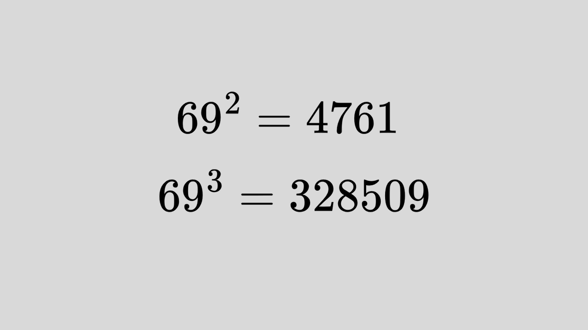 Math_files's tweet photo. 69 is the coolest number in this universe. 

This is because if you were to take 69 squared, which is 4761, and 69 cubed, which is 328509, it uses all digits from 0 to 9 only once. 

Out of all the numbers to ever exist in this universe, it is the only number that does this. https://t.co/Dut4bOUZtU