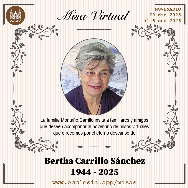 #MisaVirtual - Bertha Carrillo Sánchez

La familia Montaño Carrillo invita a familiares y amigos que deseen acompañar al novenario de misas virtuales que ofrecemos por el eterno descanso de Bertha Carrillo Sánchez

#MisaVirtual por ecclesia.app/misas