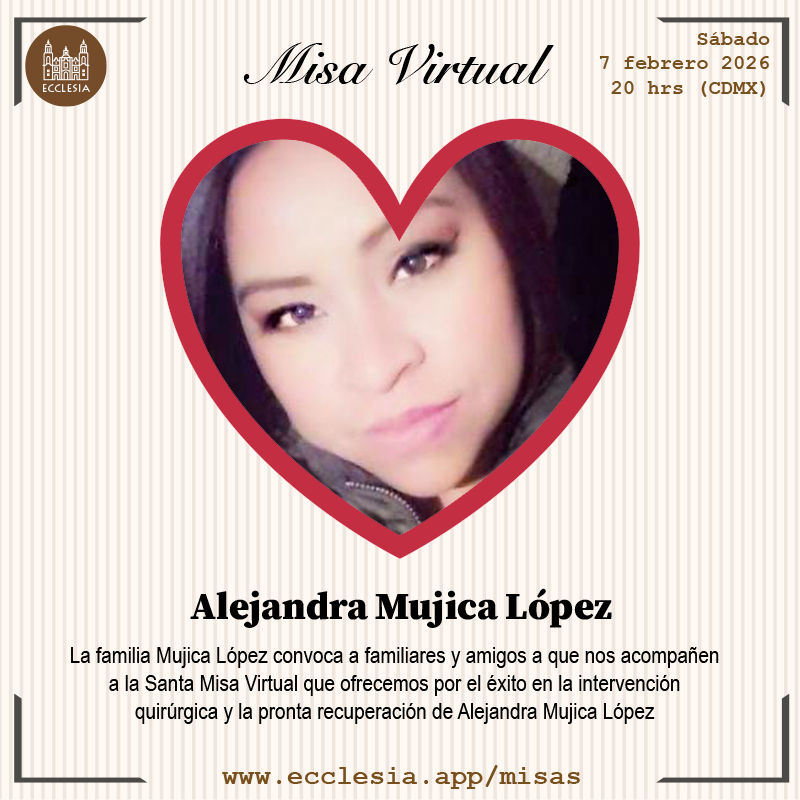#MisaVirtual - Alejandra Mujica López

La familia Mujica López convoca a familiares y amigos a que nos acompañen a la Santa Misa Virtual que ofrecemos por el éxito en la intervención quirúrgica y la pronta recuperación de Alejandra Mujica López