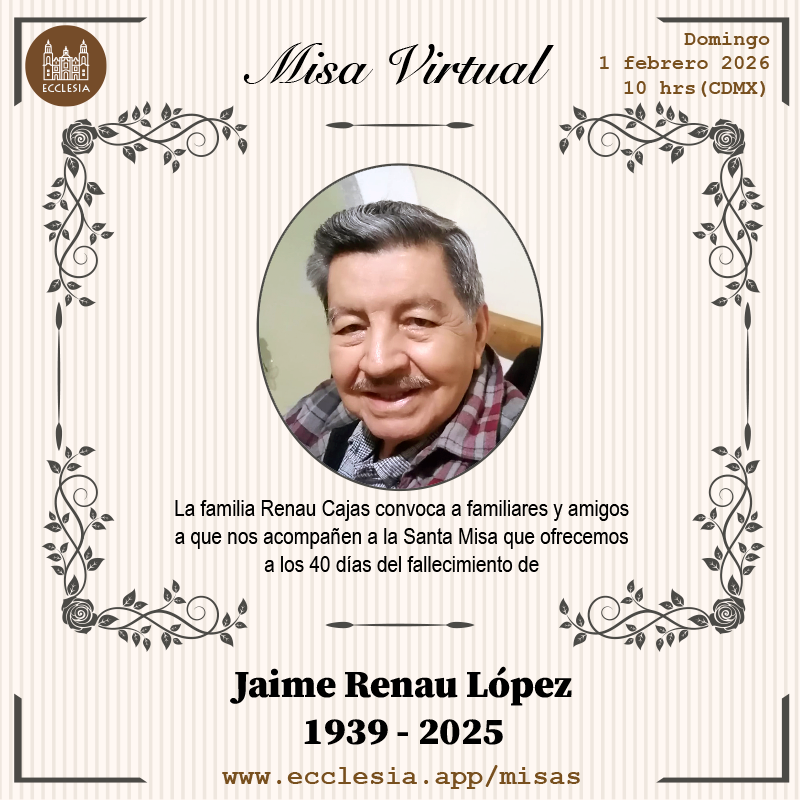 #MisaVirtual - Jaime Renau López

La familia Renau Cajas convoca a familiares y amigos a que nos acompañen a la Santa Misa que ofrecemos a los 40 días del fallecimiento de Jaime Renau López

#MisaVirtual por ecclesia.app/misas
