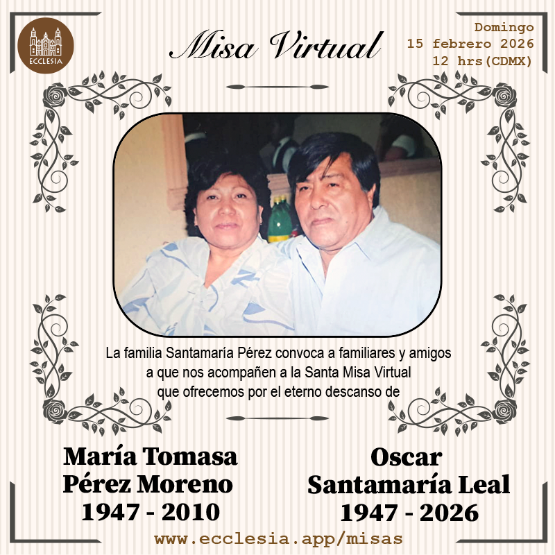 #MisaVirtual - María Tomasa Pérez Moreno y Oscar Santamaría Leal

La familia Santamaría Pérez convoca a familiares y amigos a que nos acompañen a la Santa Misa que ofrecemos en el por el eterno descanso de María Tomasa Pérez Moreno y Oscar Santamaría Leal