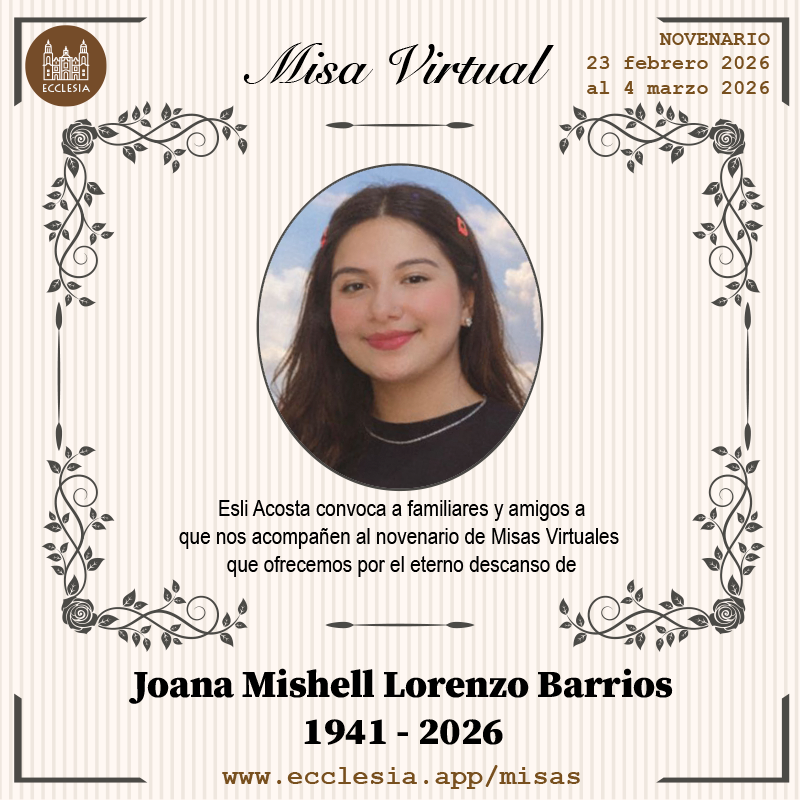 #MisaVirtual - Joana Mishell Lorenzo Barrios

Esli Acosta invita a familiares y amigos que deseen acompañarnos al novenario de misas virtuales que ofrecemos por el eterno descanso de Joana Mishell Lorenzo Barrios